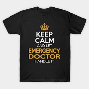 Keep Calm And Let Emergency Doctor Handle It T-Shirt